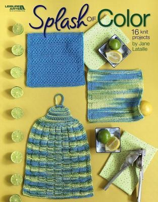 Splash of Color--16 Knit Dishcloth Projects: 16 Knit Projects