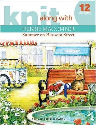 Knit Along with Debbie Macomber--Back on Blossom Street: 12 Designs Prayer Shawls & More to Show You Care