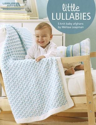 Little Lullabies--Easy Blankets with Beautiful Color Patterns!