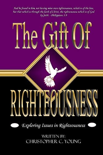 The Gift Of Righteousness Exploring Issues In Righteousness