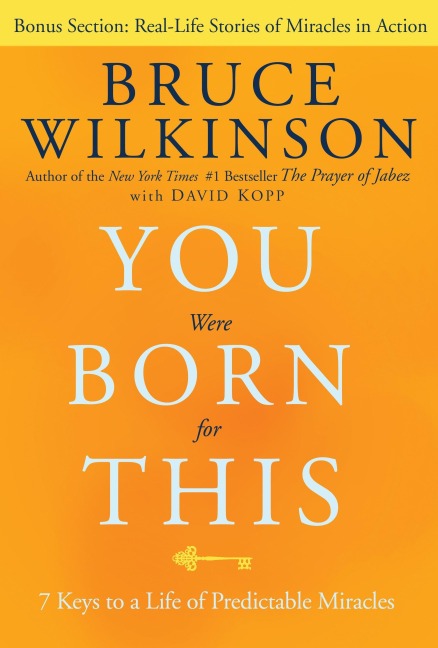 You Were Born for This: 7 Keys to a Life of Predictable Miracles