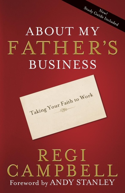About My Fathers Business: Taking Your Faith to Work