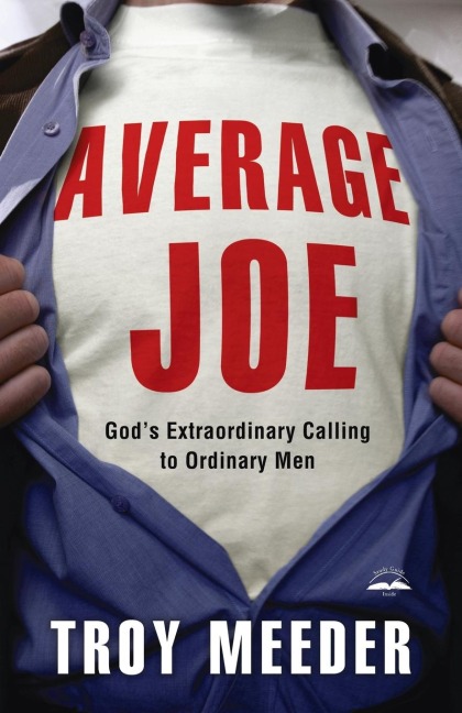 Average Joe: Gods Extraordinary Calling to Ordinary Men