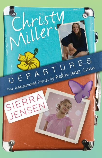 Departures: Two Rediscovered Stories of Christy Miller and Sierra Jensen