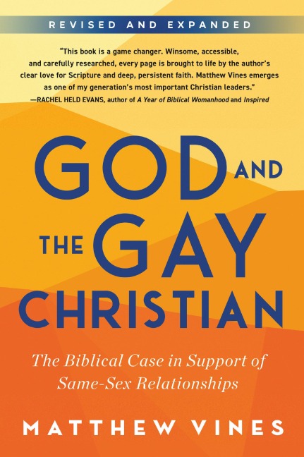 God and the Gay Christian The Biblical Case in Support of Same-Sex Relationships (Revised and Expanded)