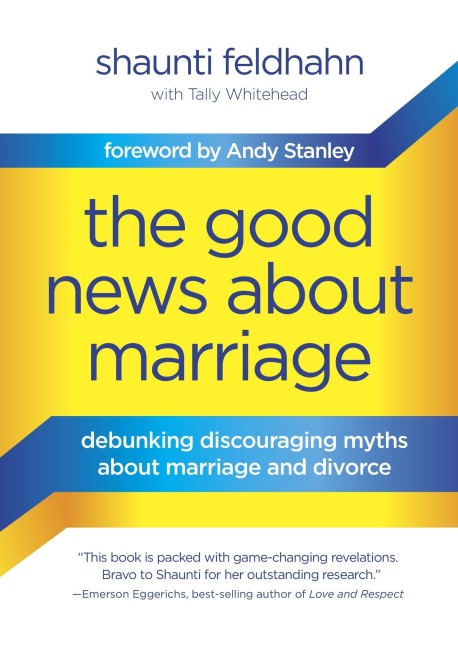 The Good News about Marriage: Debunking Discouraging Myths about Marriage and Divorce