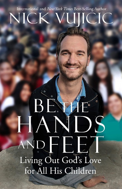 Be the Hands and Feet: Living Out Gods Love for All His Children