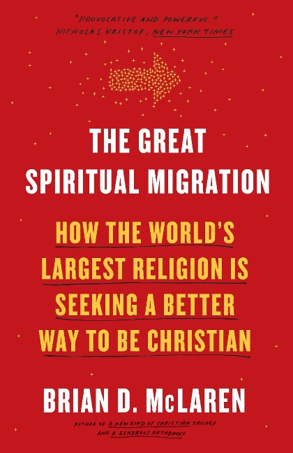 The Great Spiritual Migration: How the Worlds Largest Religion Is Seeking a Better Way to Be Christian