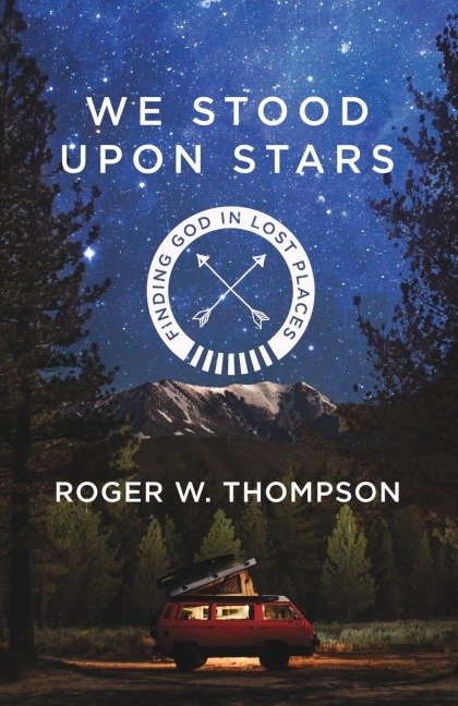 We Stood Upon Stars: Finding God in Lost Places