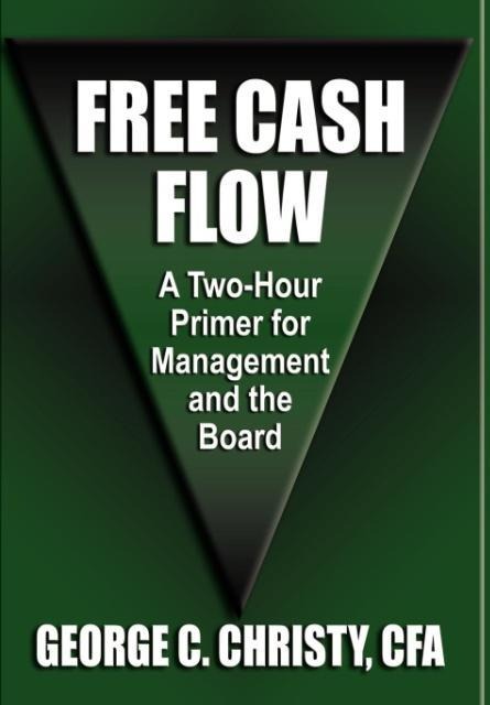 Free Cash Flow: A Two-Hour Primer For Management and the Board