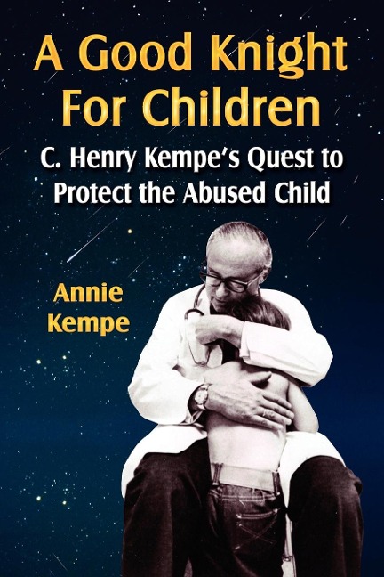 A Good Knight for Children: C. Henry Kempes Quest to Protect the Abused Child