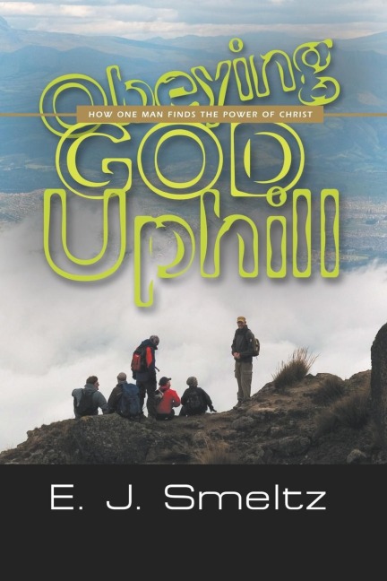 Obeying God Uphill: How One Man Finds the Power of Christ