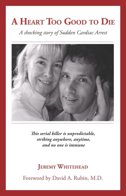 A Heart Too Good to Die: A Shocking Story of Sudden Cardiac Arrest