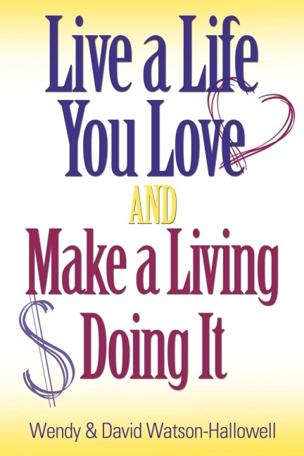 Live a Life You Love AND Make a Living Doing It