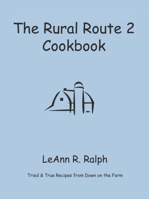 THE RURAL ROUTE 2 COOKBOOK: Tried and True Recipes from Wisconsin Farm Country