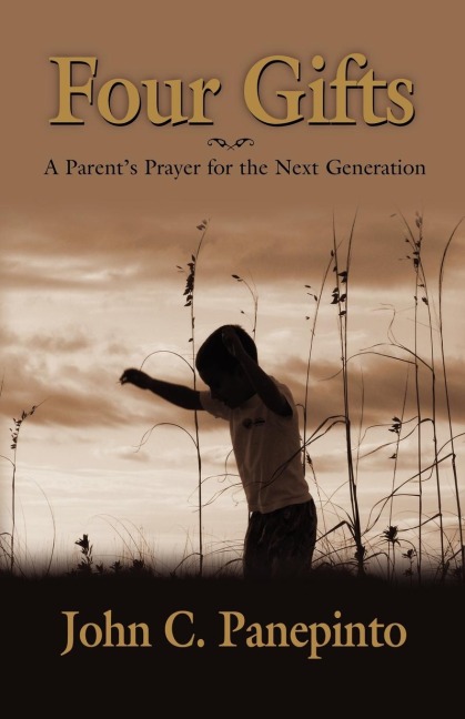 FOUR GIFTS: A Parents Prayer for the Next Generation