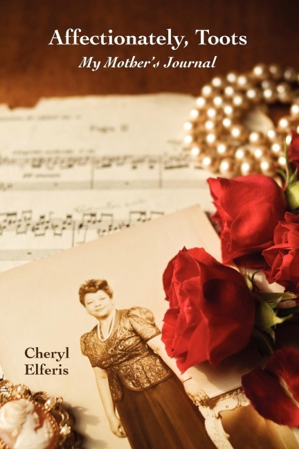 Affectionately, Toots - My Mothers Journal