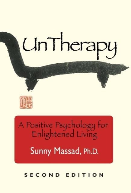 UnTherapy: A Positive Psychology for Enlightened Living