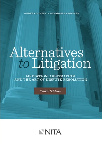 Alternatives to Litigation Mediation, Arbitration, and the Art of Dispute Resolution