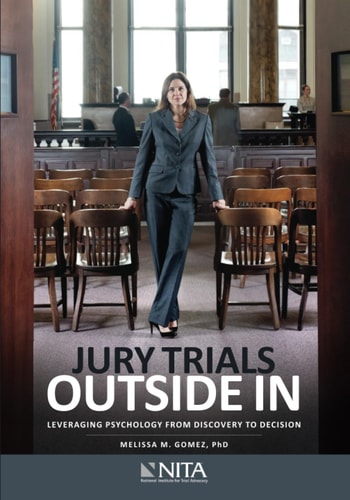 Jury Trials Outside In Leveraging Psychology From Discovery to Decision