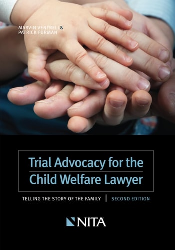 Trial Advocacy for the Child Welfare Lawyer Telling the Story of the Family