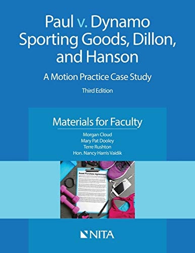 Paul v. Dynamo Sporting Goods, Dillon, and Hanson A Motion Practice Case Study, Materials for Faculty