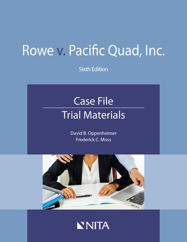 Rowe v. Pacific Quad, Inc. Case File, Trial Materials