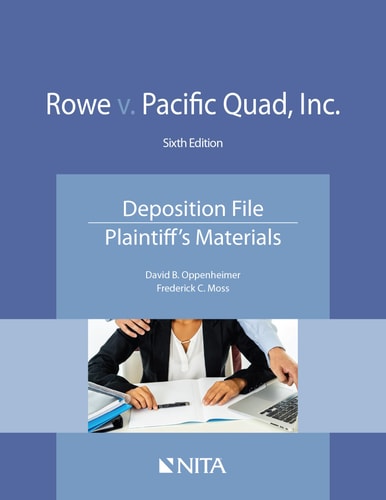 Rowe v. Pacific Quad, Inc. Deposition File, Plaintiff's Materials