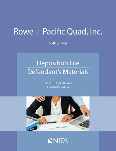 Rowe v. Pacific Quad, Inc. Deposition File, Defendant's Materials