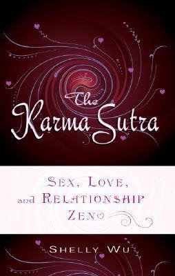 Karma Sutra Sex, Love, and Relationship Zen