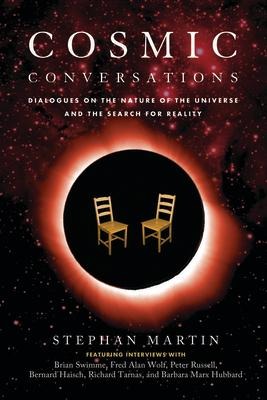 Cosmic Conversations: Dialogues on the Nature of the Universe and the Search for Reality