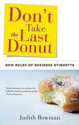 Dont Take the Last Donut: New Rules of Business Etiquette