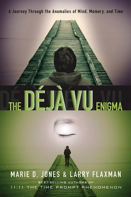 The Déjà Vu Enigma: A Journey Through the Anomalies of Mind, Memory and Time