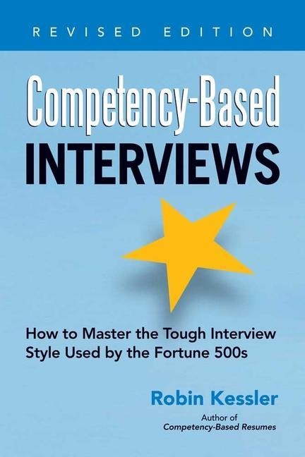 Competency-Based Interviews, Revised Edition: How to Master the Tough Interview Style Used by the Fortune 500s