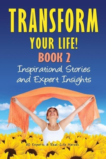 Transform Your Life BOOK 2: Inspirational Stories and Expert Insights