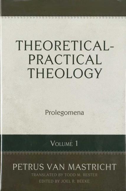 Theoretical-Practical Theology, Volume 1: Prolegomena