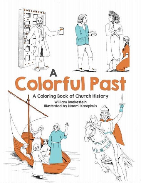 Colorful Past: A Coloring Book of Church History Through the Centuries
