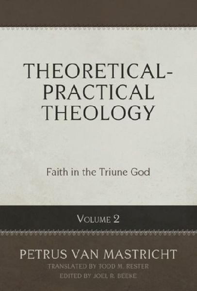 Theoretical-Practical Theology, Volume 2: Faith in the Triune God