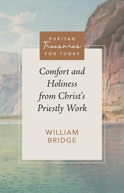 Comfort and Holiness from Christs Priestly Work