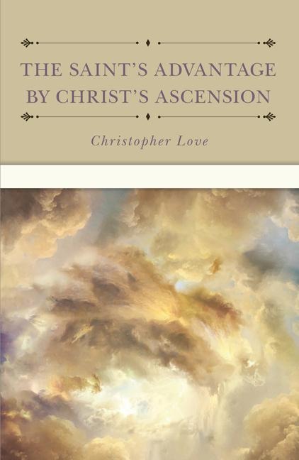 The Saints Advantage by Christs Ascension and Coming Again from Heaven