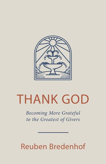 Thank God: Becoming More Grateful to the Greatest of Givers