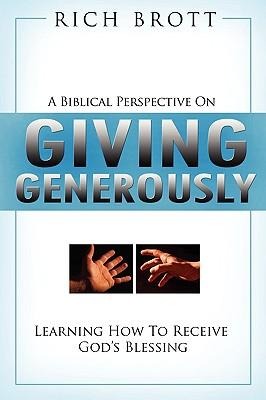 A Biblical Perspective on Giving Generously: Learning How to Receive Gods Blessing