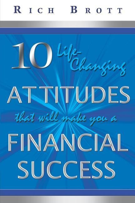 10 Life-Changing Attitudes That Will Make You a Financial Success!