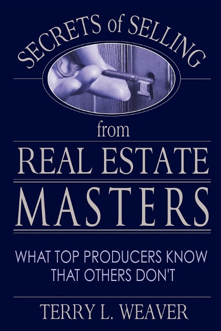 Secrets of Selling from Real Estate Masters: What Top Producers Know That Others Dont