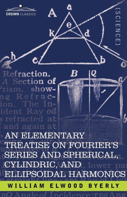 An  Elementary Treatise on Fouriers Series and Spherical, Cylindric, and Ellipsoidal Harmonics: With Applications to Problems in Mathematical Physics