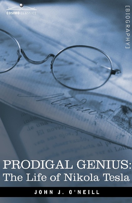 Prodigal Genius: The Life of Nikola Tesla
