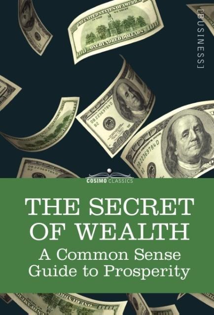 The Secret of Wealth: A Common Sense Guide to Prosperity