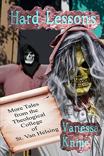 Hard Lessons More Tales from the Theological College of St. Van Helsing