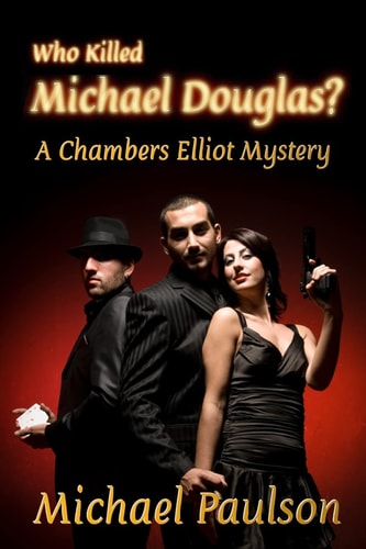 Who Killed Michael Douglas A Chambers Elliot Mystery