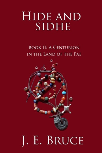 Hide and Sidhe A Centurion in the Land of the Fae (Book 2)